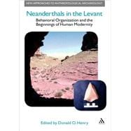 Neanderthals in the Levant Behavioural Organization and the Beginnings of Human Modernity