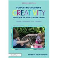 Supporting ChildrenÆs Creativity through Music, Dance, Drama and Art: Creative Conversations in the Early Years