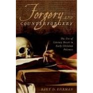 Forgery and Counterforgery The Use of Literary Deceit in Early Christian Polemics