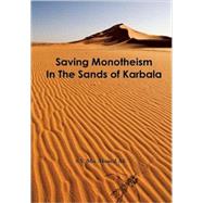 Saving Monotheism in the Sands of Karbala