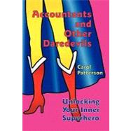 Accountants and Other Daredevils : Unlocking Your Inner Superhero