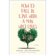 How to Fall in Love With a Man Who Lives in a Bush