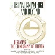 Personal Knowledge and Beyond : Reshaping the Ethnography of Religion