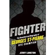 Fighter : The Unauthorized Biography of Georges St-Pierre, UFC Champion