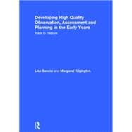 Developing High Quality Observation, Assessment and Planning in the Early Years: Made to Measure