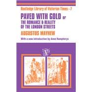 Paved with Gold: The Romance and Reality of the London Street