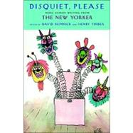 Disquiet, Please!: More Humor Writing from the New Yorker