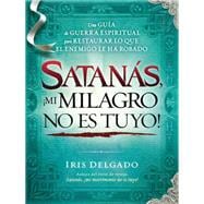 Satanas, Mi Milagro No es Tuyo!! / Satan, You Can't Have My Miracle