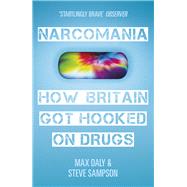 Narcomania How Britain Got Hooked On Drugs