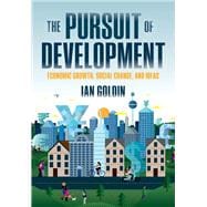 The Pursuit of Development Economic Growth, Social Change and Ideas