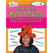 Joyful Learning: Brain-Boosting Math Activities: Grade 5 More Than 50 Great Activities That Reinforce Problem-Solving and Essential Math Skills
