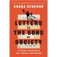 Letters to the Sons of Society A Father's Invitation to Love, Honesty, and Freedom