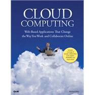 Cloud Computing : Web-Based Applications That Change the Way..., 9780789738035