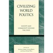 Civilizing World Politics Society and Community Beyond the State