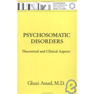 Psychosomatic Disorders: Theoretical And Clinical Aspects