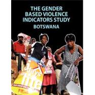 The Gender Based Violence Indicators Study: Botswana