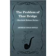 The Problem of Thor Bridge (Sherlock Holmes Series)