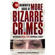 The Mammoth Book of More Bizarre Crimes