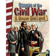 Causes of the Civil War - a House Divided