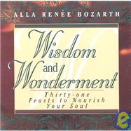 Wisdom and Wonderment Thirty-one Feasts to Nourish Your Soul