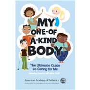 My One-of-a-Kind Body The Ultimate Guide to Caring For Me