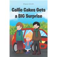 Callie Cakes Gets a BIG Surprise