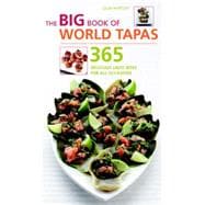 The Big Book of World Tapas 365 Delicious Light Bites for All Occasions