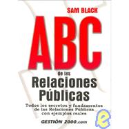 ABC de las Relaciones Publicas : Todos los Secretos y Fundamentos de las Relaciones Publicas, con Ejemplos Reales