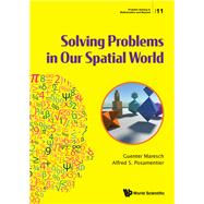 Solving Problems in Our Spatial World