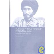 Russia's Protectorates in Central Asia: Bukhara and Khiva, 1865-1924