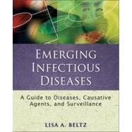 Emerging Infectious Diseases A Guide to Diseases, Causative Agents, and Surveillance