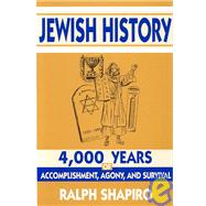 Jewish History: 4,000 Years of Accomplishment, Agony and Survival