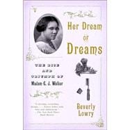 Her Dream of Dreams The Rise and Triumph of Madam C. J. Walker