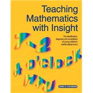 Teaching Mathematics with Insight: The Identification, Diagnosis and Remediation of Young Children's Mathematical Errors