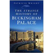 The Strange History Buckingham Palace