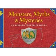 Monsters, Myths & Mysteries A Tangled Tour Maze Book