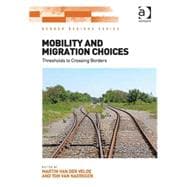 Mobility and Migration Choices: Thresholds to Crossing Borders