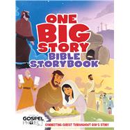 One Big Story Bible Storybook, Hardcover Connecting Christ Throughout God's Story