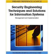 Security Engineering Techniques and Solutions for Information Systems: Management and Implementation : Management and Implementation