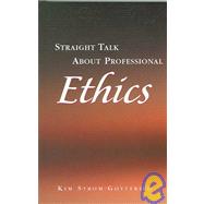 Straight Talk about Professional Ethics