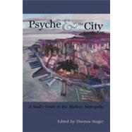 Psyche and the City : A Soul's Guide to the Modern Metropolis