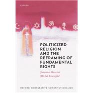 Politicized Religion and The Reframing Of Fundamental Rights