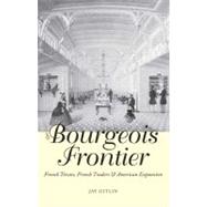 The Bourgeois Frontier; French Towns, French Traders, and American Expansion