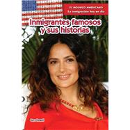 Inmigrantes famosos y sus historias / Famous Immigrants and Their Stories