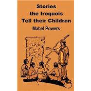 Stories the Iroquois Tell Their Children