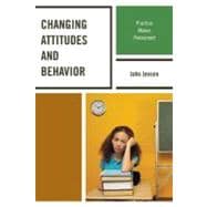 Changing Attitudes and Behavior Practice Makes Permanent