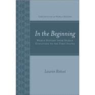 In the Beginning: World History from Human Evolution to the First States