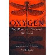 Oxygen The Molecule that Made the World