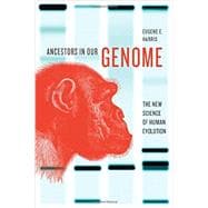 Ancestors in Our Genome The New Science of Human Evolution