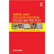 Diverse Early Childhood Education Policies and Practices: Voices and Images from Five Countries in Asia